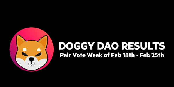 DOGGY DAO Results - Pair Vote Week of Feb 18th - Feb 25th